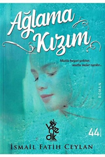  Ağlama Kızım | İsmail Fatih Ceylan | Venedik Yayınları | 9786052446867 | 