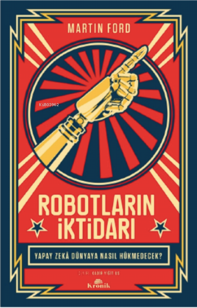Robotların İktidarı ;Yapay Zekâ Dünyaya Nasıl Hükmedecek?