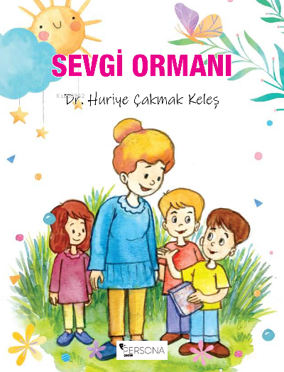  Sevgi Ormanı | Sevgi Ormanı | İbrahim Akkuş | Huriye Çakmak Keleş | Canan Topcu | Persona Kitap | 9786258333039 