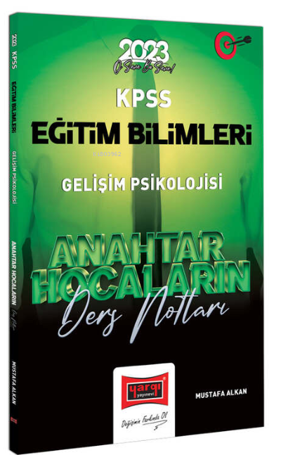  2023 KPSS Eğitim Bilimleri Anahtar Hocaların Gelişim Psikolojisi Ders Notları | 2023 KPSS Eğitim Bilimleri Anahtar Hocaların Gelişim Psikolojisi Ders Notları | Mustafa Alkan | Yargı Yayınevi | 9786254213250 