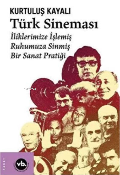 Türk Sineması;İliklerimize İşlemiş , Ruhumuza Sinmiş , Bir Sanat Pratiği