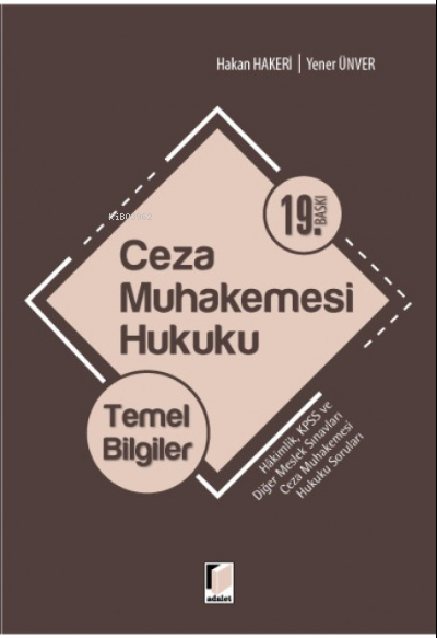  Ceza Muhakemesi Hukuku Temel Bilgiler | Ceza Muhakemesi Hukuku Temel Bilgiler | Hakan Hakeri | Yener Ünver | Adalet Yayınevi | 9786257467865 