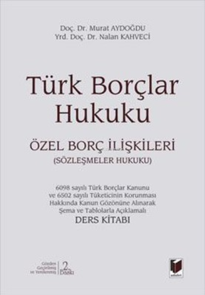  Türk Borçlar Hukuku Özel Borç İlişkileri | Türk Borçlar Hukuku Özel Borç İlişkileri | Murat Aydoğdu | Nalan Kahveci | Adalet Yayınevi | 9786051464817 