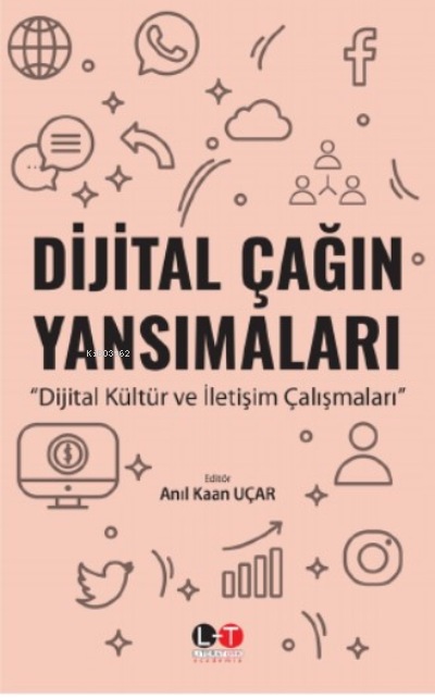 Dijital Çağın Yansımaları ;Dijital Kültür ve İletişim Çalışmaları