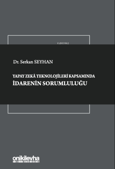  Yapay Zeka Teknolojileri Kapsamında İdarenin Sorumluluğu | Serkan Seyhan | On İki Levha Yayıncılık | 9786254324659 | 