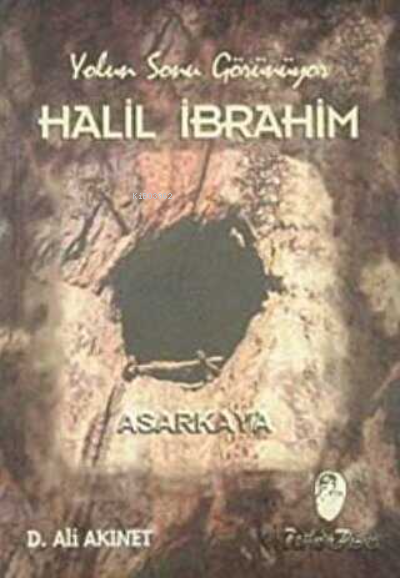  Halil İbrahim Yolun Sonu Görünüyor | Dursun Ali Akınet | Belge Yayınları | 9789753441872 | 