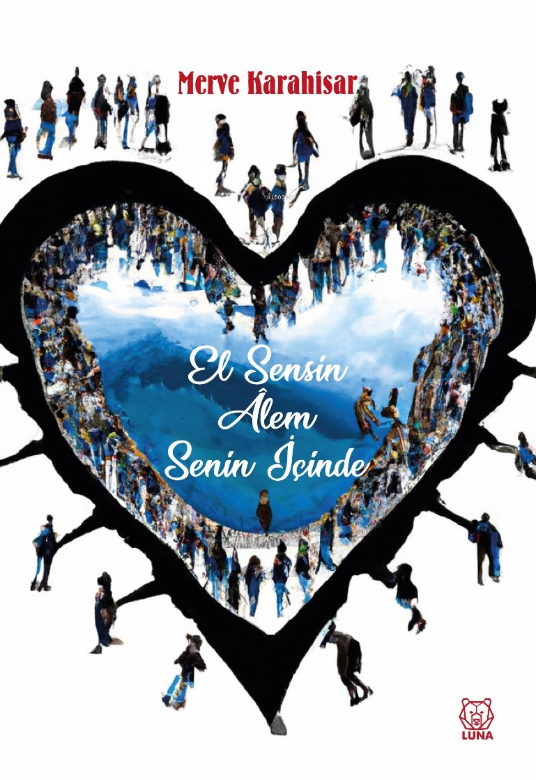  El Sensin Âlem Senin İçinde | Merve Karahisar | Luna Yayınları | 9786256574427 | 