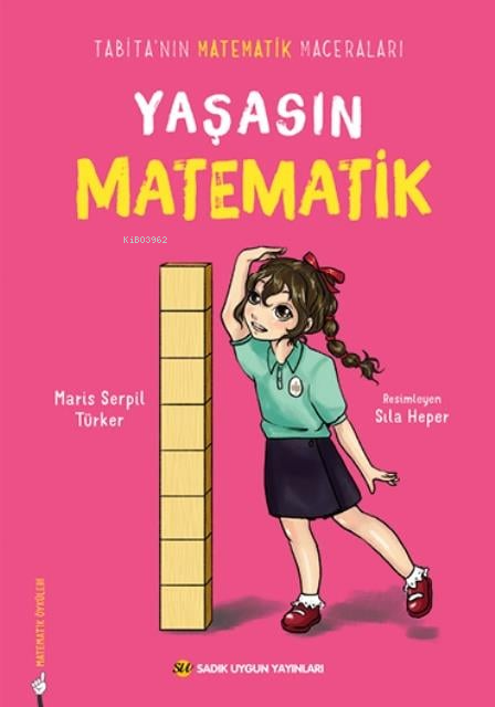  Yaşasın MatematikTabitanın Matematik Maceraları | Yaşasın MatematikTabitanın Matematik Maceraları | Maris Serpil Türker | Sıla Heper | Sadık Uygun Yayınları | 9786256458376 