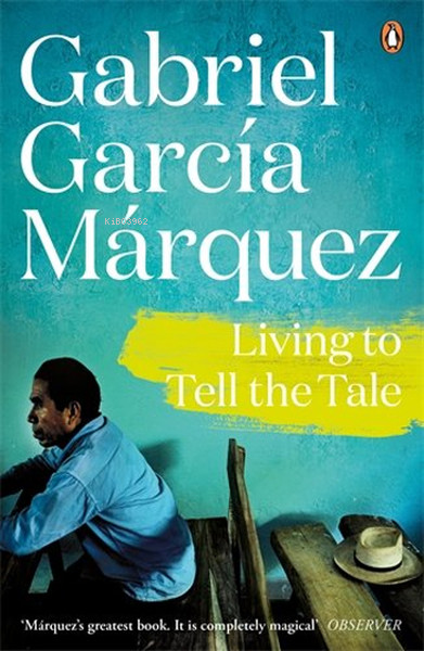  Living to Tell the Tale (Marquez 2014) | Living to Tell the Tale (Marquez 2014) | Gabriel Garcia Marquez | Penguin Books | 9780241968772 