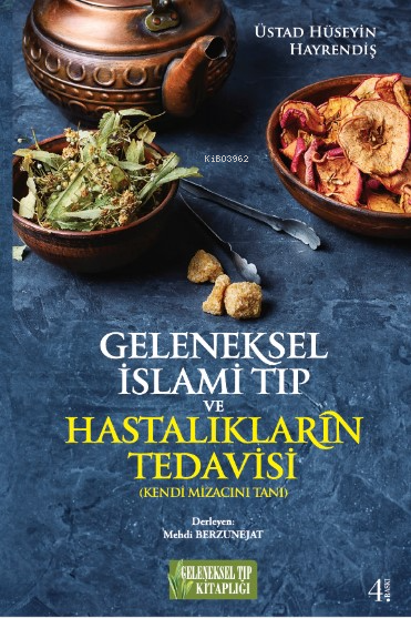  Geleneksel İslami Tıp ve Hastalıkların Tedavisi Kendi Mizacını Tanı | Geleneksel İslami Tıp ve Hastalıkların Tedavisi Kendi Mizacını Tanı | Üstad Hüseyin Hayrendiş | Aykut Pazarbaşı | Mehmet Fatih Dervişoğlu | Sercan Arslan | İrfan GüngörürMehdi Berzunejat | Geleneksel Tıp Kitaplığı | 9786257055062 
