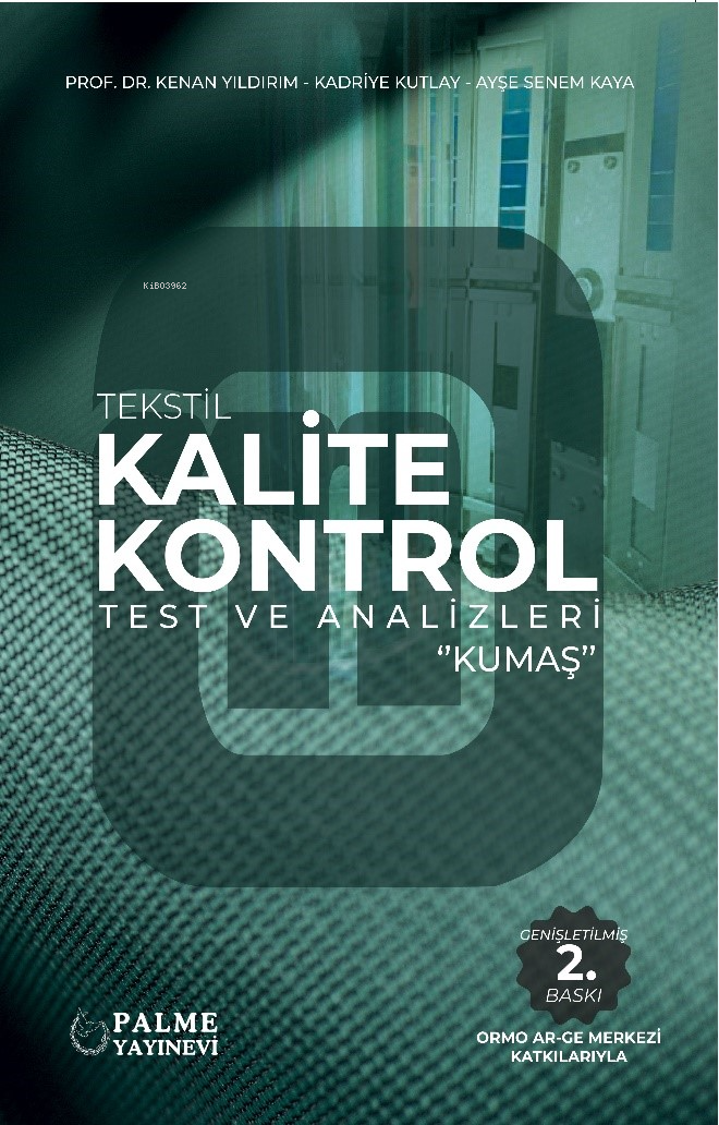  Tekstil Kalite Kontrol Test Ve Analizleri Kumaş | Kenan Yıldırım | Kadriye Kutlay | Ayşe Senem Kaya | Palme Yayınevi | 9786256672079 | 