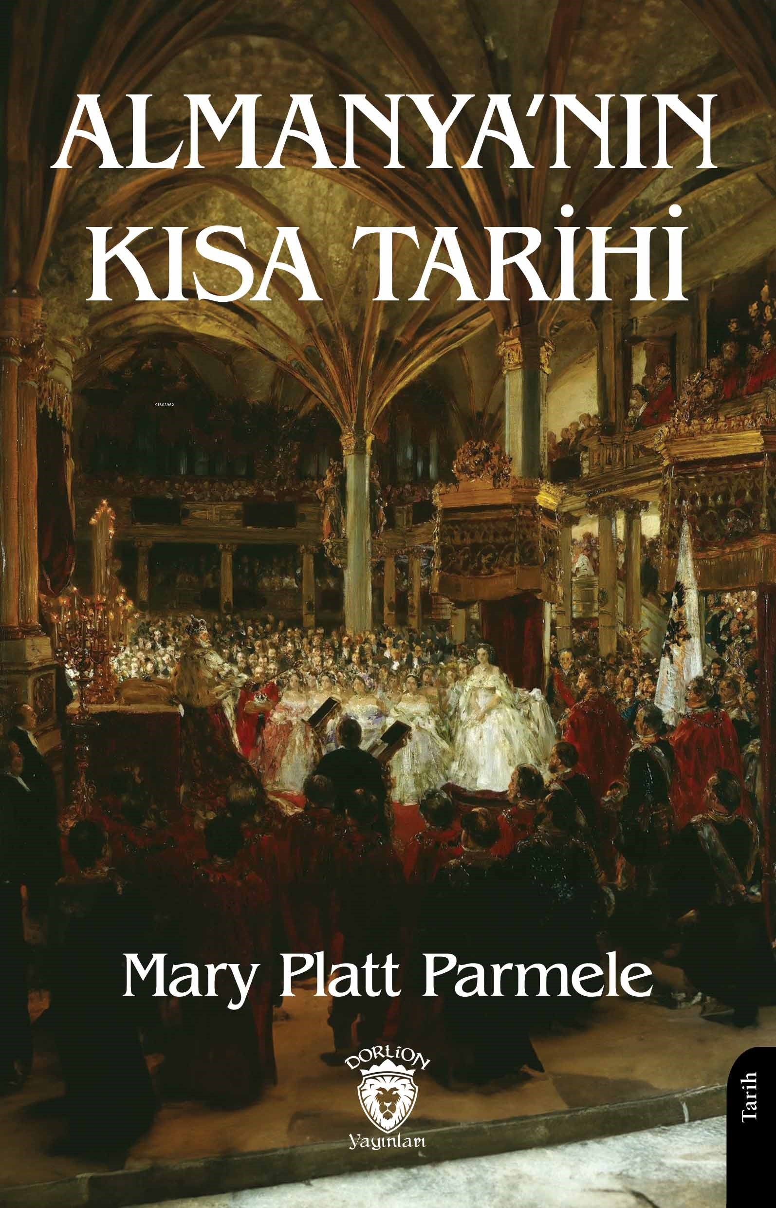  Almanyanın Kısa Tarihi | Almanyanın Kısa Tarihi | Mary Platt Parmele | Dorlion Yayınevi | 9786253741747 