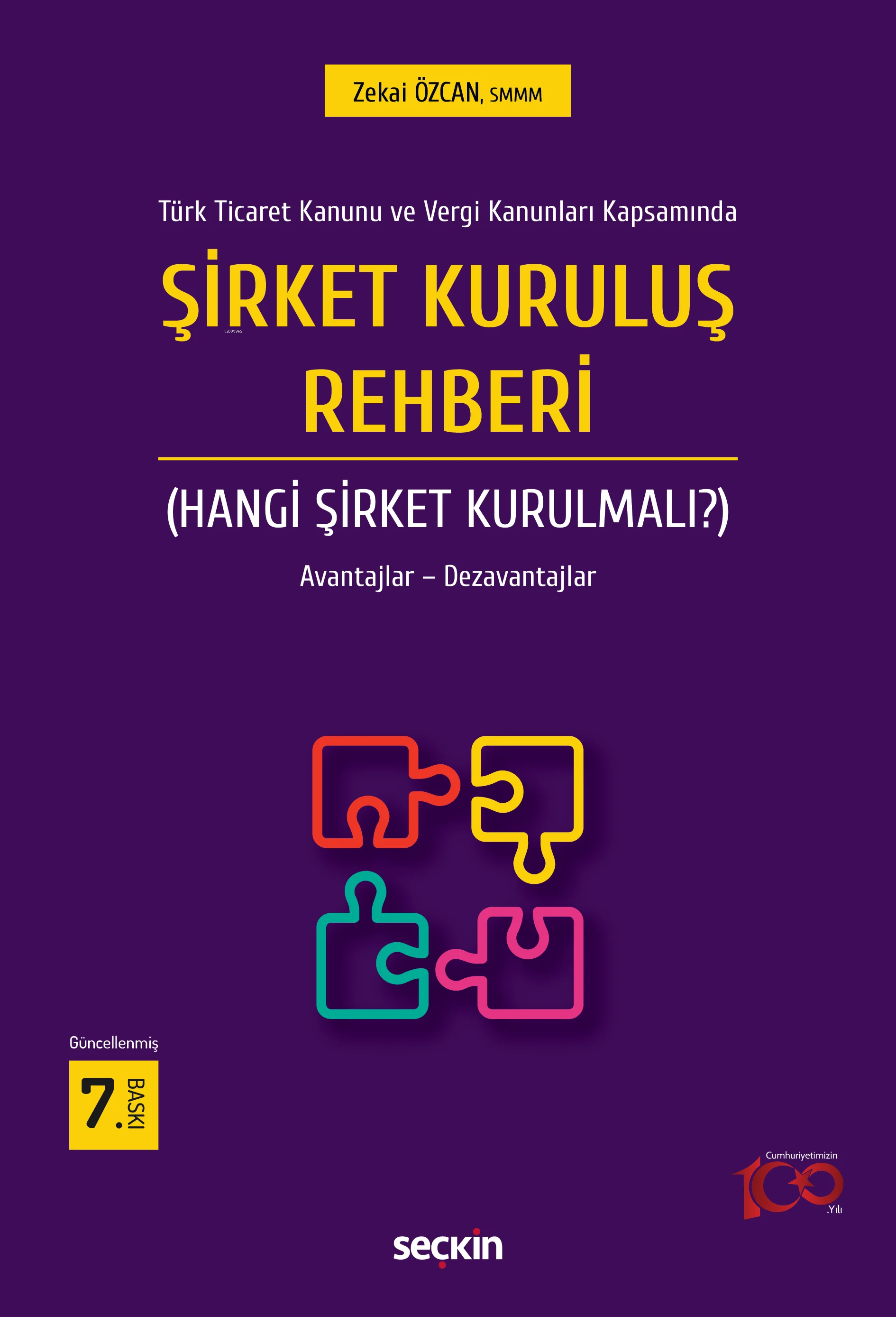  Türk Ticaret Kanunu ve Vergi Kanunları Kapsamında Şirket Kuruluş Rehberi (Hangi Şirket Kurulmalı)Avantajlar – Dezavantajları | Türk Ticaret Kanunu ve Vergi Kanunları Kapsamında Şirket Kuruluş Rehberi (Hangi Şirket Kurulmalı)Avantajlar – Dezavantajları | Zekai Özcan | Seçkin Yayıncılık | 9789750294068 