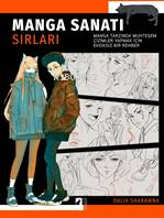  Manga Sanatı Sırları Manga Tarzında Muhteşem Çizimler Yapmak İçin Eksiksiz Bir Rehber | Manga Sanatı Sırları Manga Tarzında Muhteşem Çizimler Yapmak İçin Eksiksiz Bir Rehber | Özge Ilık | Dalia Sharawna | HayalPerest Yayınevi | 9786059452823 