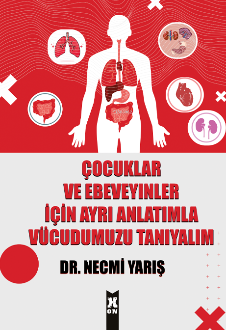  Çocuklar ve Ebeveyinler İçin Ayrı Anlatımla Vücudumuzu Tanıyalım | Çocuklar ve Ebeveyinler İçin Ayrı Anlatımla Vücudumuzu Tanıyalım | Necmi Yarış | X10 Kitap | 9786256708839 