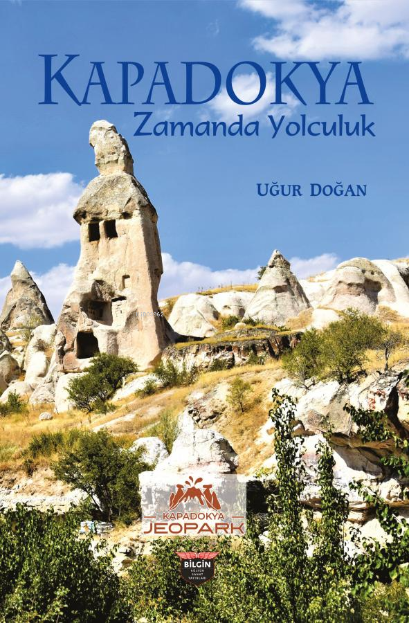  Kapadokya Zamanda Yolculuk | Kapadokya Zamanda Yolculuk | Uğur Doğan | Bilgin Kültür Sanat | 9786257799256 