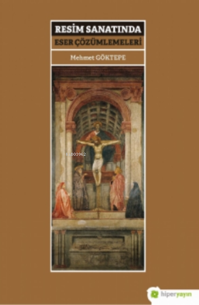  Resim Sanatında Eser Çözümlemeleri | Mehmet Göktepe | Hiper Yayınları | 9786257402699 | 