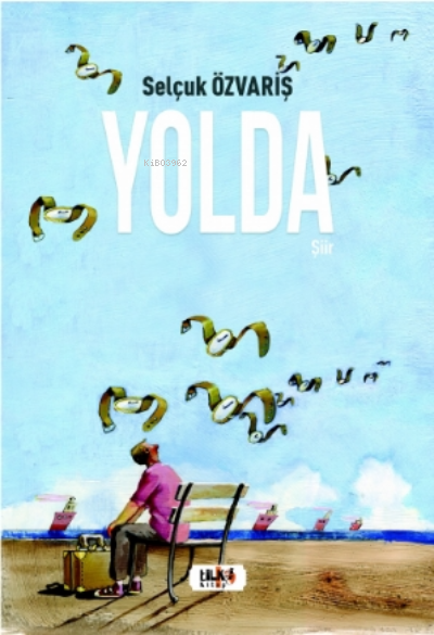  Yolda | Selçuk Özvariş | Büşra Toprak | Senem Yıldırım | Alev Sevgi | M Nurullah Koç | Necmeddin Emre Gümüş | Yasir Güven | Tilki Kitap | 9786257654531 | 