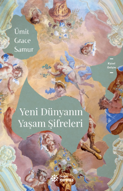  Yeni Dünyanın Yaşam Şifreleri | Handan Akdemir | Ümit Grace Samur | Doğan Novus Yayınları | 9786050986105 | 