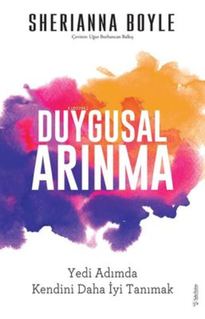 Duygusal Arınma;Yedi Adımda Kendini Daha İyi Tanımak