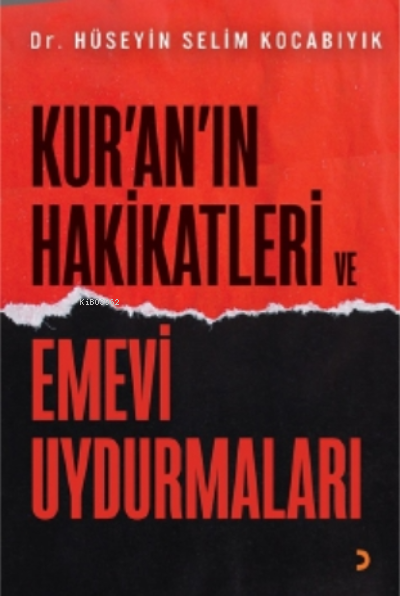  Kuranın Hakikatleri ve Emevi Uydurmaları | Hüseyin Selim Kocabıyık | Cinius Yayınları | 9786258041613 | 