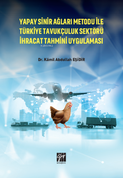 Yapay Sinir Ağları Metodu İle Türkiye Tavukçuluk Sektörü İhracat Tahmini Uygulaması
