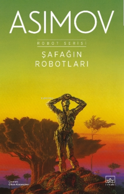 Şafağın Robotları / Robot Serisi 3. Kitap