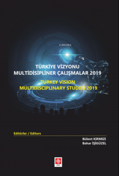 Türkiye Vizyonu Multidisipliner Çalışmalar 2019 ;(Türkçe-İngilizce)