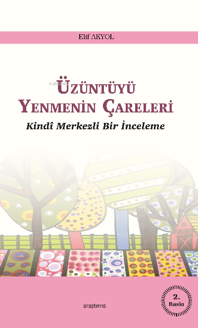  Üzüntüyü Yenmenin ÇareleriKindî Merkezli Bir İnceleme | Elif Akyol | Araştırma Yayınları | 9786054495764 | 