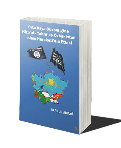 Orta Asya Güvenliğine Hizb’ut Tahrir ve Özbekistan İslam Hareketi’nin Etkisi