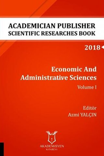 Economic And Administrative Sciences - Volume I (AYBAK 2018 Eylül)