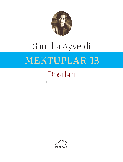 Mektuplar-13 ; Dostları