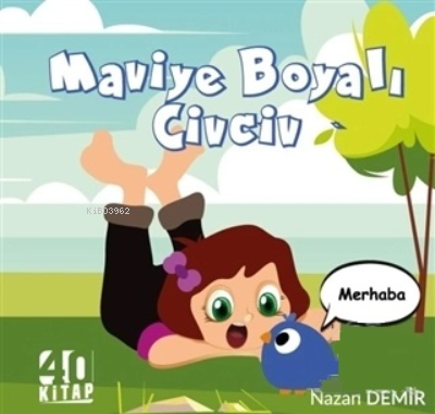  Maviye Boyalı Civciv | Maviye Boyalı Civciv | Nazan Demir | 40 Kitap | 9786058010000 