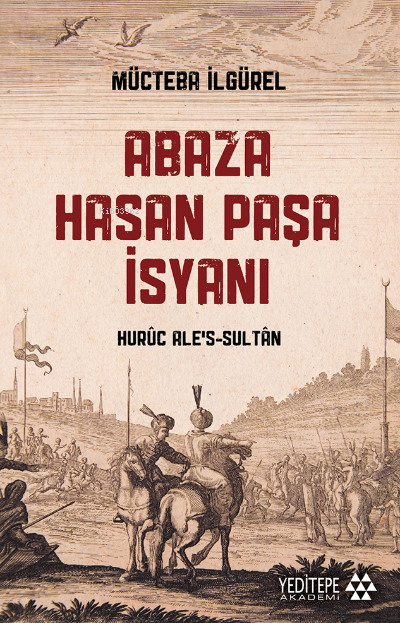 Abaza Hasan Paşa İsyanı ;Hurûc Ale’s-Sultân