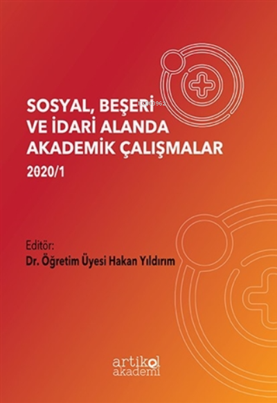  Sosyal Beşeri ve İdari Alanda Akademik Çalışmalar | Hakan Yıldırım | Artikel Yayıncılık | 9786050636505 | 