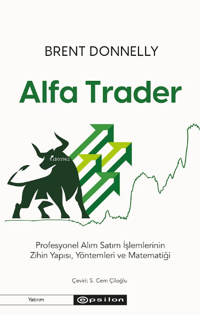 Alfa Trader: Profesyonel Alım Satım İşlemlerinin Zihin Yapısı, Yöntemleri ve Matematiği