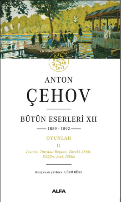 Bütün Eserleri XII 1889-1892 Oyunlar Iı İvanov, Tatyana Repina, Zoraki Aktör, Düğün, Leşi, Jübile