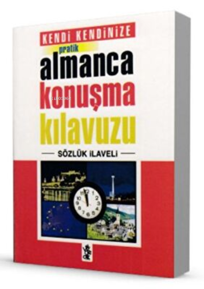 Pratik Almanca Konuşma Kılavuzu - Sözlük İlaveli