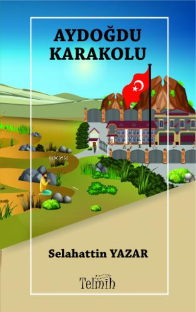  Aydoğdu Karakolu | Selahattin Yazar | Telmih | 9786057058911 | 