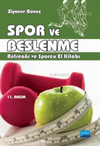  Spor ve Beslenme Antrenör ve Sporcu El Kitabı | Spor ve Beslenme Antrenör ve Sporcu El Kitabı | Ziyanur Güneş | Nobel Akademik Yayıncılık | 9786051333793 