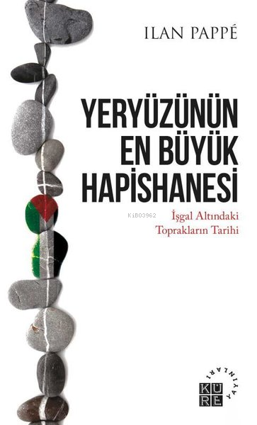 Yeryüzünün En Büyük Hapishanesi - İşgal Altındaki Toprakların Tarihi