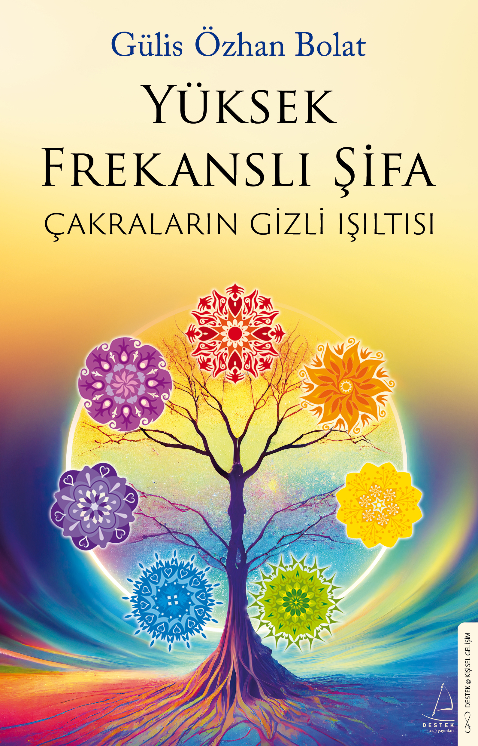 Yüksek Frekanslı Şifa;Çakraların Gizli Işıltısı