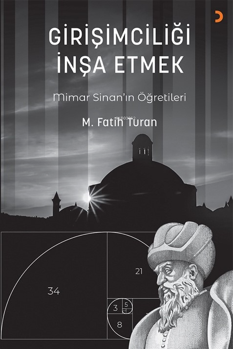 Girişimciliği İnşa Etmek;Mimar'ın Sinan'ın Öğretileri