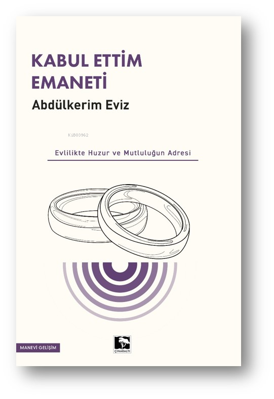 Kabul Ettim Emaneti;Evlilik Huzur ve Mutluluğun Adresi