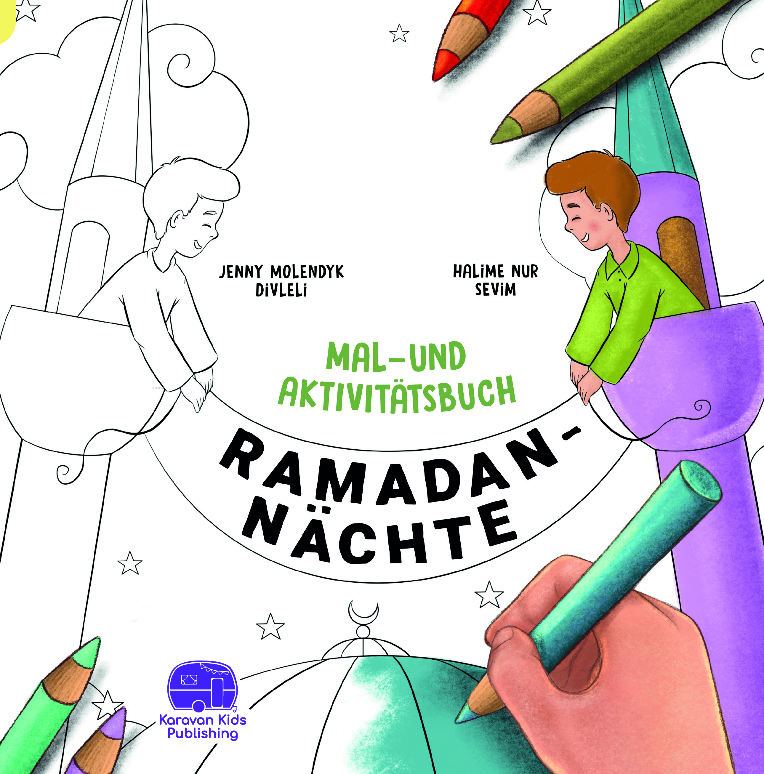  Ramadan Nachte Mal Und Aktıvıtatsbuch | Jenny Molendyk Divleli | Halime Nur Sevim | Karavan Çocuk Yayınları | 9786258268720 | 
