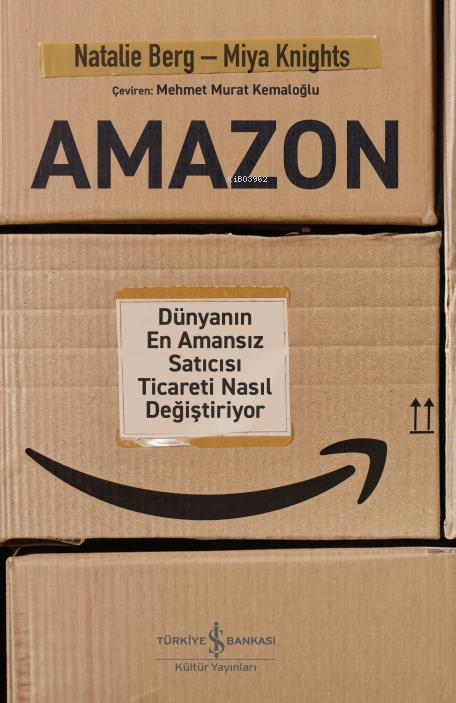 Amazon – Dünyanın En Amansız Satıcısı Ticareti Nasıl Değiştiriyor