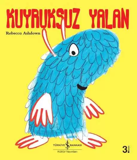  Kuyruksuz Yalan | Rebecca Ashdown | Ali Berktay | Nevin Avan Özdemir | Rebecca Ashdown | Türkiye İş Bankası Kültür Yayınları | 9786052952139 | 