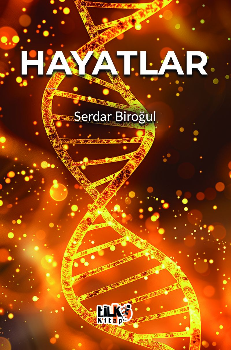  Hayatlar | Hayatlar | Serdar Biroğul | Elif Tümer | Tilki Kitap | 9786256689541 