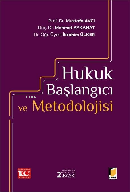  Hukuk Başlangıcı ve Metodolojisi | Hukuk Başlangıcı ve Metodolojisi | İbrahim Ülker | Mustafa Avcı | Mehmet Aykanat | Adalet Yayınevi | 9786052645055 