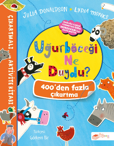  Uğurböceği Ne Duydu Çıkartmalı Aktivite Kitabı | Julia Donaldson | Lydia Monks | Gözde Döneli | Görkem Bir | The Çocuk Yayınları | 9786254446900 | 